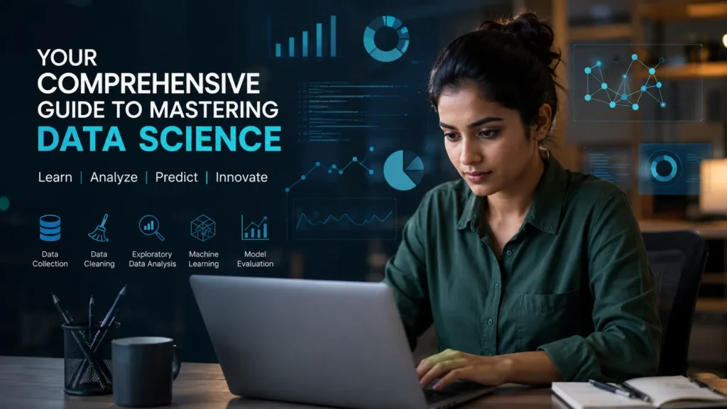 Your Comprehensive Guide to Mastering Data Science