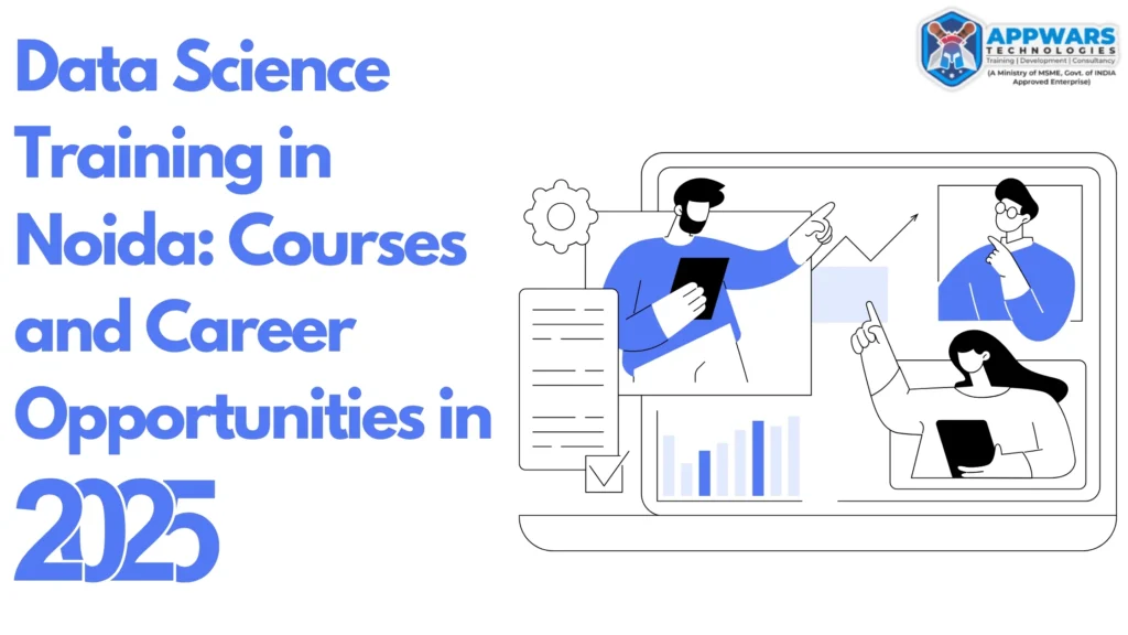 Data Science Training in Noida: Courses and Career Opportunities in 2025