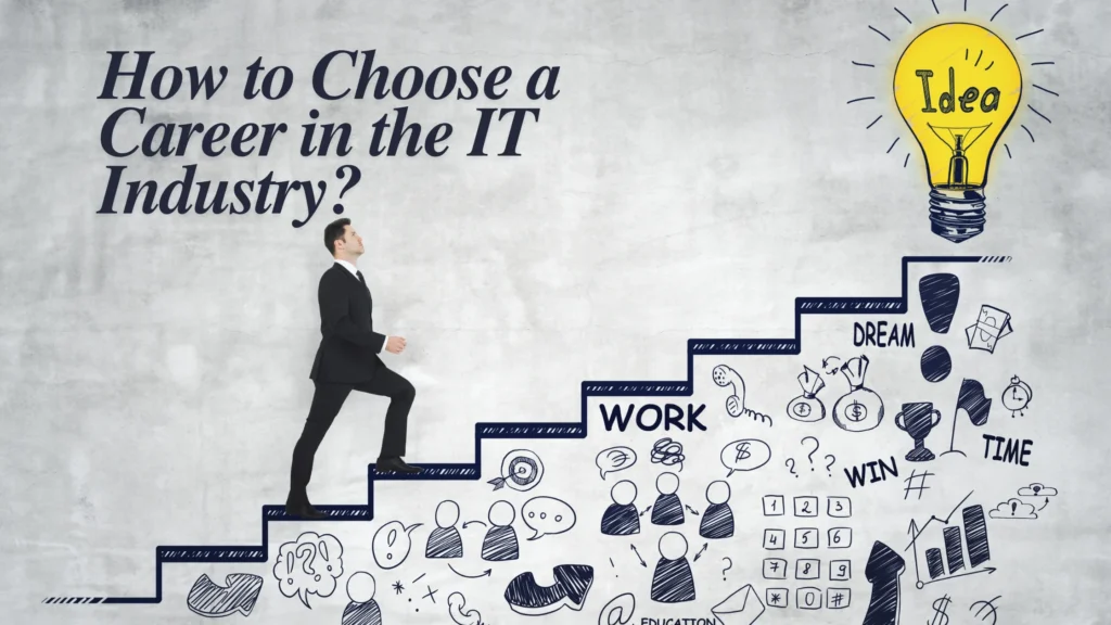 How to Choose a Career in the IT Industry Career in the IT