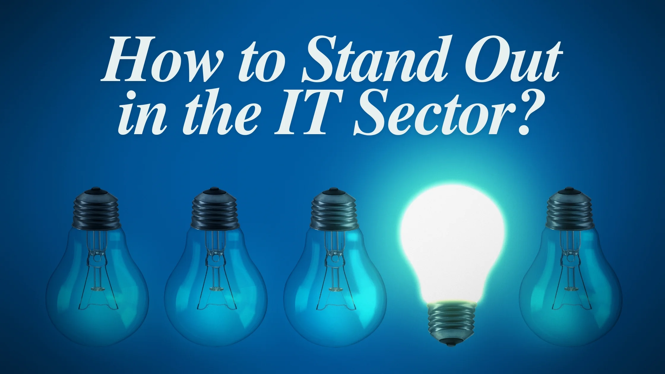 Stand Out in the IT Sector