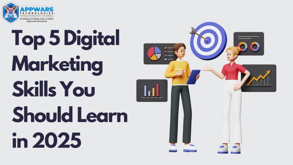 Top 5 Digital Marketing Skills You Should Learn in 2025