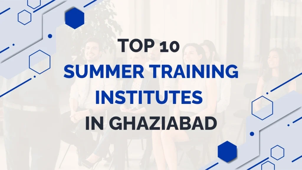 top 10 summer training institutes in ghaziabad top 10 Summer Training Institutes in Ghaziabad