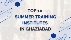 top 10 summer training institutes in ghaziabad top 10 Summer Training Institutes in Ghaziabad